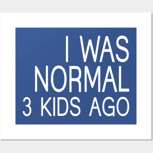 I Was Normal 3 Kids Ago, Funny Mom Posters and Art